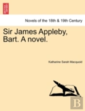 Sir James Appleby, Bart. A Novel.