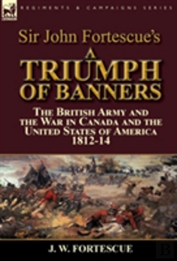 Bertrand.pt - Sir John Fortescue'S A Triumph Of Banners