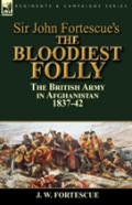 Sir John Fortescue'S The Bloodiest Folly