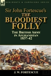 Sir John Fortescue'S The Bloodiest Folly
