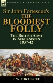 Sir John Fortescue'S The Bloodiest Folly