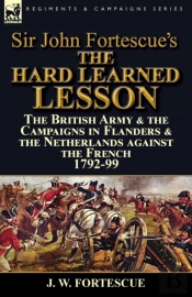 Sir John Fortescue'S The Hard Learned Lesson