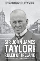 Sir John James Taylor De Facto Ruler Of Ireland