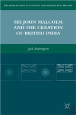 Bertrand.pt - Sir John Malcolm And The Creation Of British India