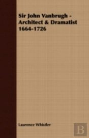 Sir John Vanbrugh - Architect & Dramatis