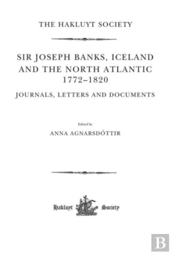 Bertrand.pt - Sir Joseph Banks, Iceland And The North Atlantic 1772-1820 / Journals, Letters And Documents