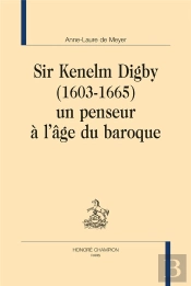 Sir Kenelm Digby (1603-1665) : Un Penseur À L'Âge Du Baroque