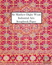 Sir Matthew Digby Wyatt Industrial Arts Scrapbook Paper
