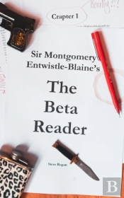 Sir Montgomery Entwistle-Blaine'S The Beta Reader