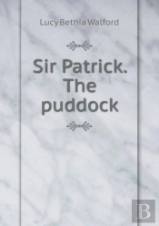 Sir Patrick. The Puddock