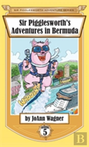 Sir Pigglesworth'S Adventures In Bermuda
