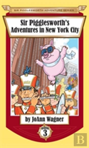 Sir Pigglesworth'S Adventures In New York City