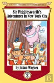 Sir Pigglesworth'S Adventures In New York City