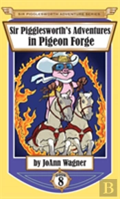 Sir Pigglesworth'S Adventures In Pigeon Forge
