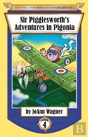 Sir Pigglesworth'S Adventures In Pigonia