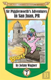 Sir Pigglesworth'S Adventures In San Juan, Pr