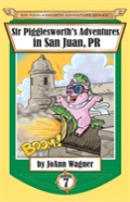 Sir Pigglesworth'S Adventures In San Juan, Pr