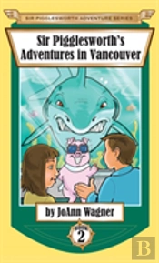 Sir Pigglesworth'S Adventures In Vancouver