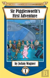 Sir Pigglesworth'S First Adventure