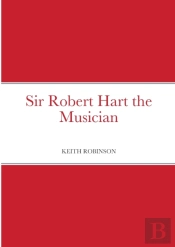 Sir Robert Hart The Musician