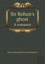 Sir Rohan'S Ghost A Romance