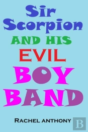 Sir Scorpion And His Evil Boy Band