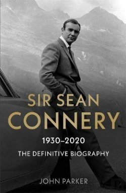 Bertrand.pt - Sir Sean Connery - The Definitive Biography: 1930 - 2020