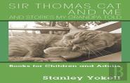 Sir Thomas Cat And Me And Stories My Grandpa Told