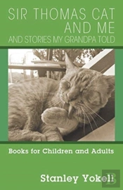 Sir Thomas Cat And Me And Stories My Grandpa Told