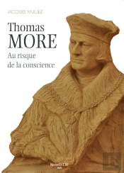 Sir Thomas More (1478-1535) ; Illustre Et Méconnu