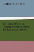 Sir Thomas More, Or, Colloquies On The Progress And Prospects Of Society