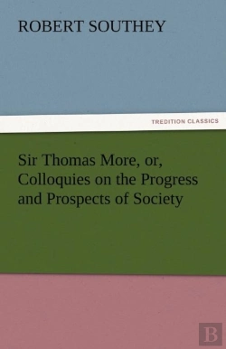 Bertrand.pt - Sir Thomas More, Or, Colloquies On The Progress And Prospects Of Society