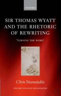 Bertrand.pt - Sir Thomas Wyatt And The Rhetoric Of Rewriting