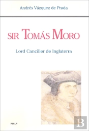 Sir Tomás Moro. Lord Canciller De Inglaterra