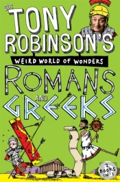 Sir Tony Robinson'S Weird World Of Wonders: Greeks And Romans