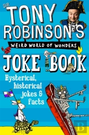 Sir Tony Robinson'S Weird World Of Wonders Joke Book