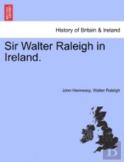 Sir Walter Raleigh In Ireland.