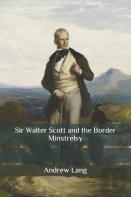Sir Walter Scott And The Border Minstrelsy