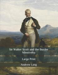 Sir Walter Scott And The Border Minstrelsy