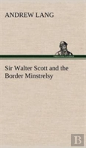 Sir Walter Scott And The Border Minstrelsy