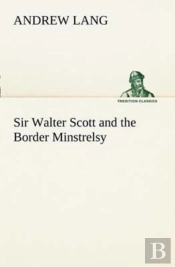 Sir Walter Scott And The Border Minstrelsy