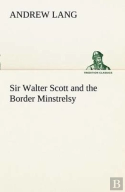 Bertrand.pt - Sir Walter Scott And The Border Minstrelsy