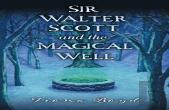 Sir Walter Scott And The Magical Well