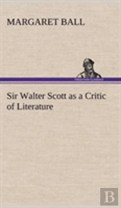 Sir Walter Scott As A Critic Of Literature