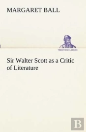 Sir Walter Scott As A Critic Of Literature