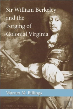 Bertrand.pt - Sir William Berkeley And The Forging Of Colonial Virginia