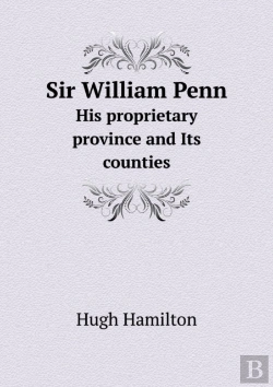 Bertrand.pt - Sir William Penn His Proprietary Province And Its Counties