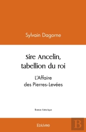 Sire Ancelin, Tabellion Du Roi : L'Affaire Des Pierres-Levées