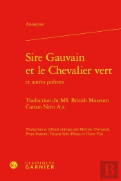 Sire Gauvain Et Le Chevalier Vert : Traduction Du Ms. British Museum Cotton Nero A.X.
