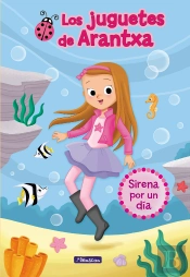 Sirena Por Un Día (Los Juguetes De Arantxa 1)